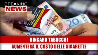 Rincaro Tabacchi Ecco Quanto Aumenterà Il Costo Delle Sigarette [upl. by Odlopoel286]