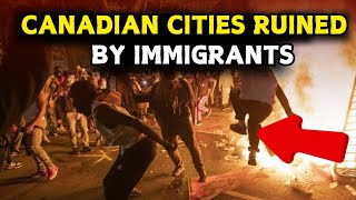 10 Canadian Cities That Are RUINED by IMMIGRANTS [upl. by Ibok]