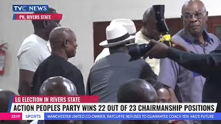 Action People Party Wins 22 Out Of 23 Chairmanship Position In Rivers State [upl. by Thgiwd]