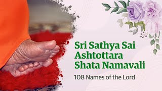 Sri Sathya Sai Ashtottara Shata Namavali  108 Names of the Lord [upl. by Simmie681]