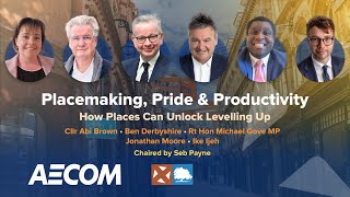 Placemaking Pride amp Productivity How Places Can Unlock Levelling Up [upl. by Stockwell]