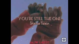 Youre Still The One Lyrics  Shania Twain  Looks like we made it [upl. by Nahem418]