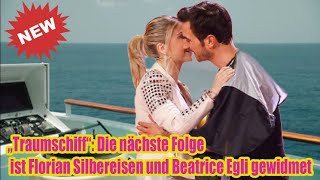 „Traumschiff“ Die nächste Folge ist Florian Silbereisen und Beatrice Egli gewidmet [upl. by Norda982]