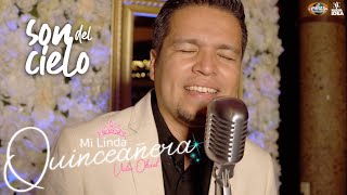 Son del Cielo  Mi Linda Quinceañera Video Oficial [upl. by Korman]