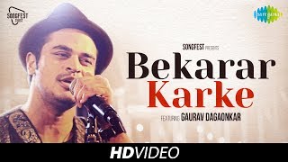 Bekarar Karke  Songfest Twist  Gaurav Dagaonkar I HD Video [upl. by Eednyl184]