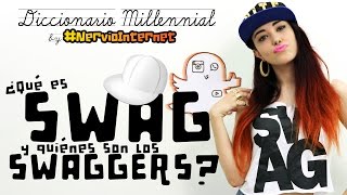 ¿Qué es SWAG y SWAGGER  DiccionarioMillennial  NervioInternet [upl. by Yznel37]