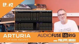 ARTURIA AUDIOFUSE 16RIG  EPISODE 2  LOGICIEL AUDIOFUSE CONTROL CENTER vidéo de La Boite Noire [upl. by Nois971]