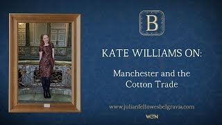 Julian Fellowes’s BELGRAVIA Episode 8 Manchester and the Cotton trade [upl. by Nauqahs]