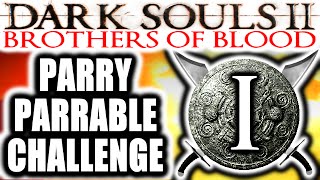 Dark Souls 2 PvP Brothers of Blood THE PARRY PARRABLE CHALLENGE Attempt 1 [upl. by Nevad]