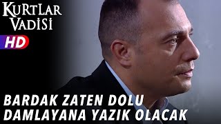 Bardak Zaten Dolu Damlayana Yazık Olacak   Kurtlar Vadisi [upl. by Ortensia947]