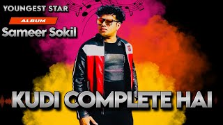 KUDI COMPLETE HAI  Sameer Sokil  Youngest Star Album Song 2024 [upl. by Eizzik]