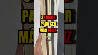 3 LIBROS PARA SER MÁS FELIZ desarrollopersonal librosrecomendados librosdeautoayuda [upl. by Ahseek]