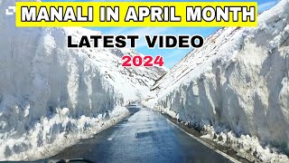 Manali in April Month Latest Video  Atal Tunnel Sisu open [upl. by Enyrehtac]