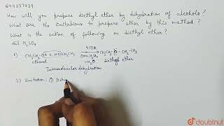 How will you prepare diethyl ether by dehydration of alcohols What are the limitations to prepa [upl. by Bobbie125]