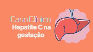 Discussão de caso clínico hepatite C na gestação [upl. by Evyn398]