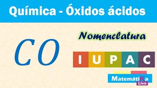 Óxidos Ácidos o Anhídridos CO  Nomenclatura IUPAC o sistemática [upl. by Tnerb]