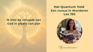 Les 190 Een Cursus in Wonderen en het Quantumveld [upl. by Alroy]