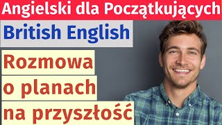 Ucz się British English Rozmowa o planach na przyszłość  Praktyczne zdania [upl. by Eves743]