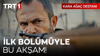 Kara Ağaç Destanı İlk Bölümüyle Bu Akşam TRT 1de karaagacdestanitrt [upl. by Nahtan]