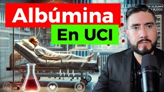 Indicaciones Dosis y Evidencia Actual de Albúmina en pacientes críticos [upl. by Eelidnarb]