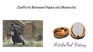 Conflicts Between Popes and Monarchs  Nutshelled Medieval and Early Modern World History [upl. by Omrellug]