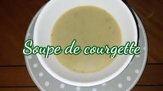 SOUPE DE COURGETTE  RAPIDE ET FACILE [upl. by Ahsekyt]