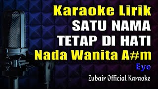 Satu Nama Tetap Dihati Karaoke Lirik Nada Wanita [upl. by Tap]