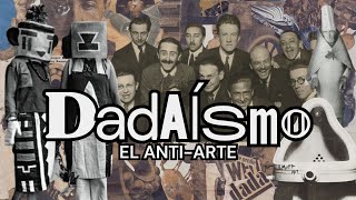 DADAISMO  El AntiArte [upl. by Phillipe617]