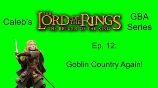 Calebs LOTR The Return of the King Series Ep 12  Goblin Country Again [upl. by Shewmaker]