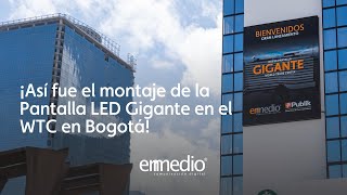 ¡Así fue el montaje de nuestra Pantalla LED Gigante en el WTC en Bogotá [upl. by Egin714]