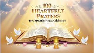 100 Heartfelt Prayers For a Special Birthday Celebration [upl. by Peterman539]