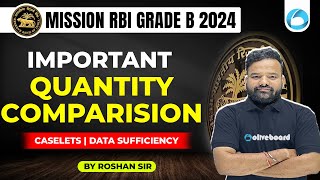 RBI Grade A 2024  Quant  Important Quantity Comparision  Caselets  Data Sufficiency  Roshan Sir [upl. by Ailat]