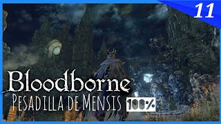 BLOODBORNE ⑪ Pesadilla de Mensis COMPLETO  GUIA Bloodborne 100 EXPLICADA ESPAÑOL [upl. by Beller]