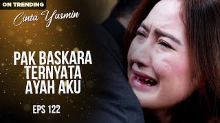 Terungkap Ternyata Dania Anak Kandung Baskara  CINTA YASMIN  EPS122 33 [upl. by Olfe255]