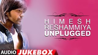 Himesh Reshammiya Unplugged Songs Collection  Jukebox [upl. by Cyb]