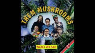 Them Mushrooms Wazee Wa Kumbuke High Quality [upl. by Airlia]