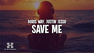 Boris Way  Save Me feat Justin Jesso Lyrics [upl. by Meenen384]