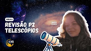 Revisão Telescópio P2  Aula 8  Maria Clara [upl. by Mrots]