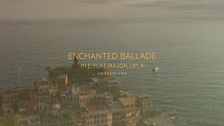 Andrew Ang  Enchanted Ballade in EFlat Major Op 4 [upl. by Loseff]