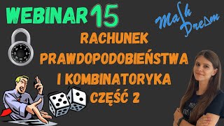 Rachunek prawdopodobieństwa i kombinatoryka część 2 Webinar nr 15 poziom rozszerzony [upl. by Market]