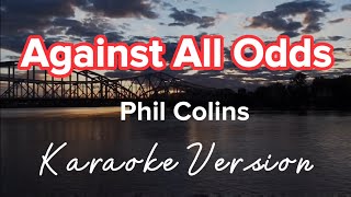 AGAINST ALL ODDS  PHIL COLLINS  KARAOKE VERSION [upl. by Dias]