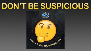 Dont Be Suspicious Official Lyric Song  Gill The iLL [upl. by Nedgo790]