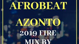 🔥AFROBEAT AZONTO 2019 FIRE MIX BY DEEJAYKKGH🔥 [upl. by Palumbo]