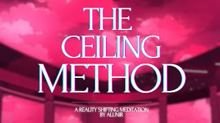 THE CEILING METHOD  Reality Shifting Guided Meditation  Theta Waves amp Floating Noise [upl. by Alvord]