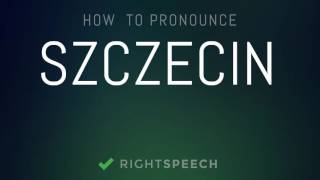 Szczecin  How to pronounce Szczecin [upl. by Owen345]