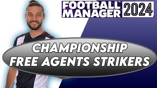 FM24 TOP 10 Strikers Free Agents to sign in CHAMPIONSHIP [upl. by Fugate]