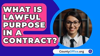 What Is Lawful Purpose In A Contract  CountyOfficeorg [upl. by Greerson]