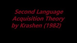 Second Language Acquisition Theory by Stephen Krashen in 1982  the five hypotheses [upl. by Spiro]