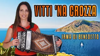 VITTI NA CROZZA polka IRMA DI BENEDETTO  Organetto Abruzzese Accordion popolare siciliano [upl. by Minardi627]