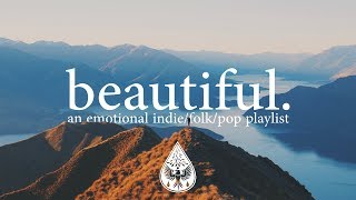 beautiful 🗻  An Emotional IndieFolkPop Playlist  Vol 1 [upl. by Michel]